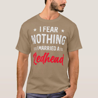 Jag fruktar inget jag har gift mig med i Rödhårige T Shirt