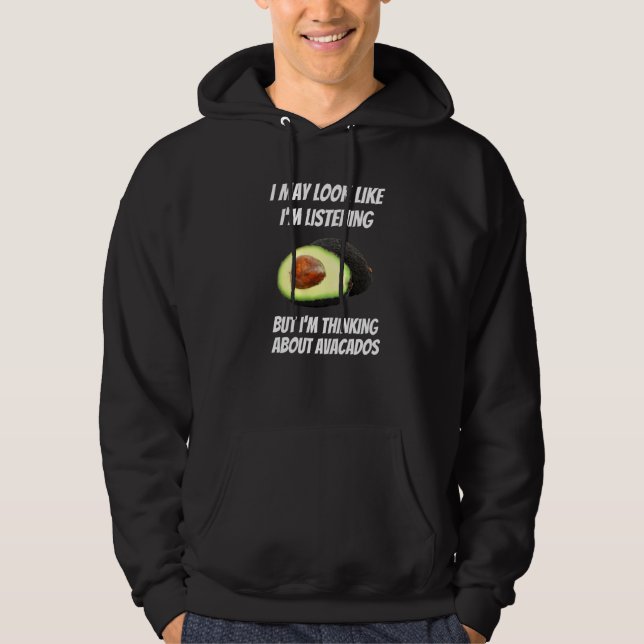 Jag funderar på Avacados  Mat jag inte lyssnar Hoodie (Framsida)