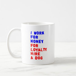 Jag fungerar för pengar för lojalitethyra en hund kaffemugg