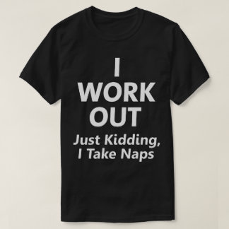Jag fungerar ut. Precis lura, tar jag ta sig en T-shirt
