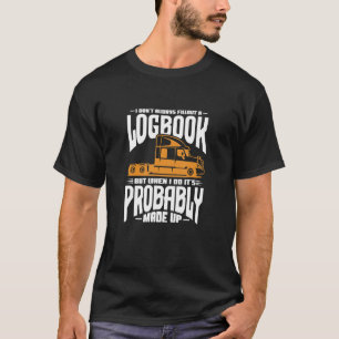 Jag fyller inte alltid ut en loggbok Trucker dr La T Shirt