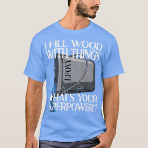 Jag fyller trä med Sak-epoxiharts T Shirt