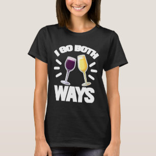 Jag går åt båda sätten Vin alkohol T Shirt