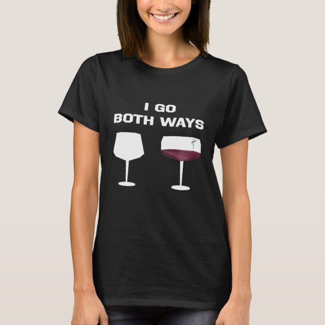 Jag går båda sätten Vin Shirt Funny Joke T Shirt (Framsida)
