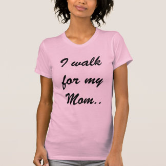 Jag går för min mamma. tee
