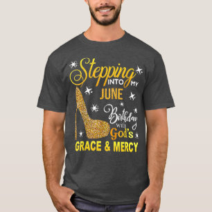 Jag går in på min junifödelsedag med Gods-nåd och T Shirt