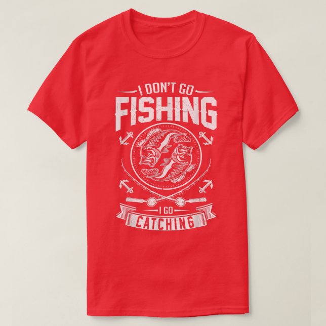 Jag går inte och fiskar och fångar fiskare t shirt (Design framsida)