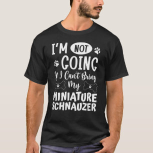 Jag går inte om jag kan ta med mig min miniatyr. t shirt