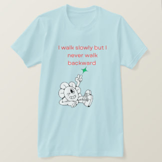 Jag går långsamt, men jag går aldrig bakåt t shirt