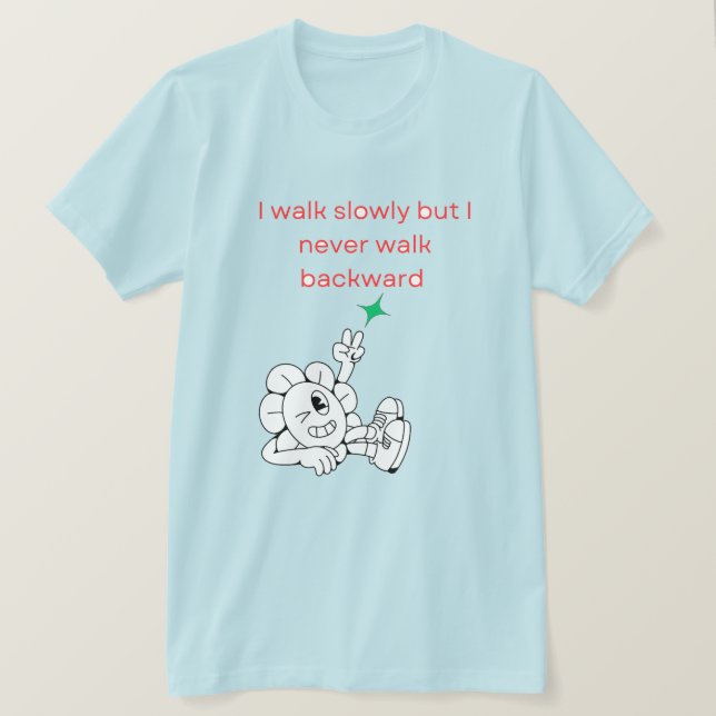 Jag går långsamt, men jag går aldrig bakåt t shirt (Design framsida)
