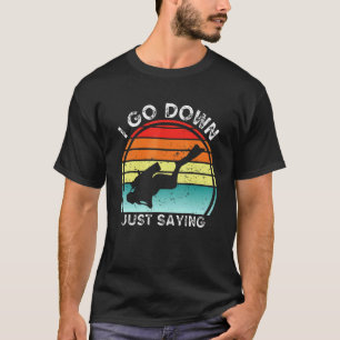 Jag går ner och säger Dyka Snorkeling Di T Shirt