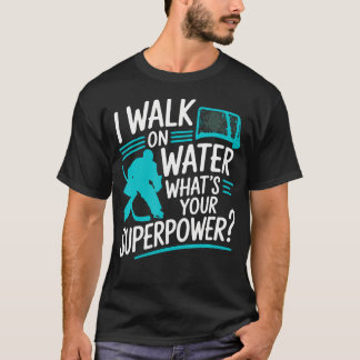 Jag Går På Vatten Vad Är Din Superkraft Hockey T Shirt