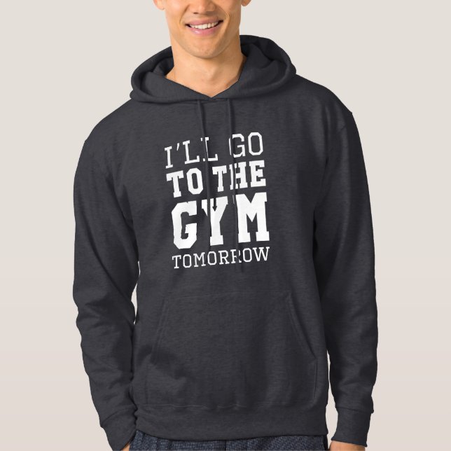 Jag går till gymmet imorgon hoodie (Framsida)