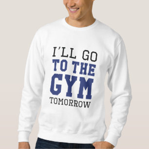 Jag går till gymmet imorgon lång ärmad tröja