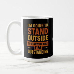 Jag går utanför så om någon frågar mig... kaffemugg