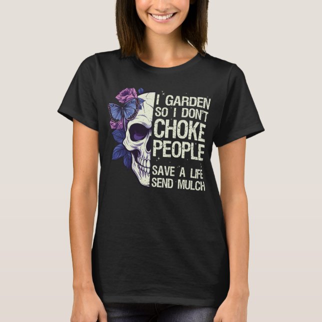 Jag Garden, så jag kan inte välja  Skull T Shirt (Framsida)