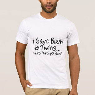 Jag gav födelse till twillingar vad är din toppe t shirt