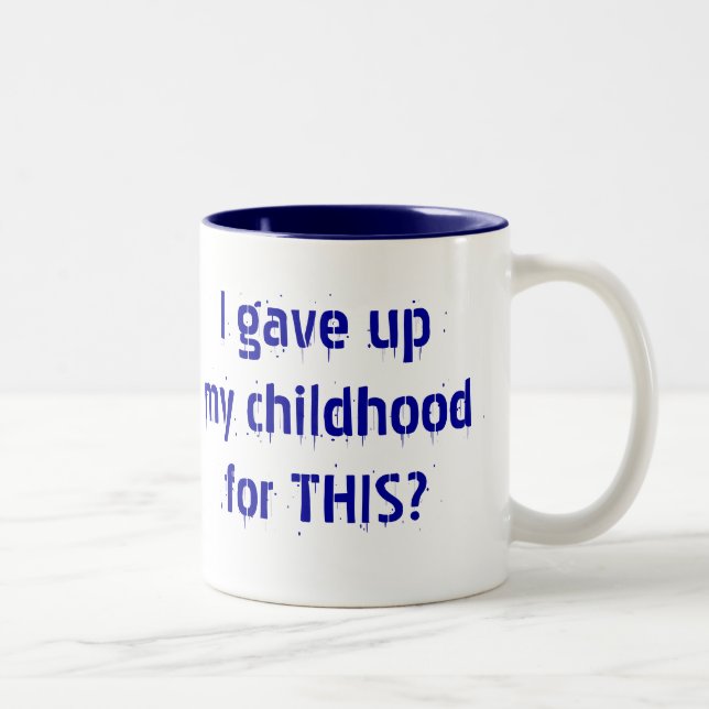 Jag gav upp min barndom för DENNA? Två-Tonad Mugg (Höger)