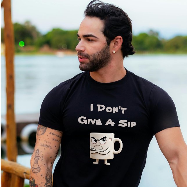 "Jag Ge a Sip" Grumpy Mugg T Shirt (Skapare uppladdad)