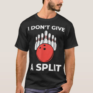 Jag Ge är ingen SPLIT Funny Bowling T Shirt