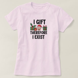 Jag Ger Gåvor Därför Existerar Jag Jul T Shirt