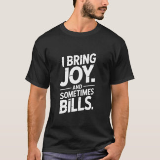 Jag ger glädje och ibland räkningar Roligt vuxenhu T Shirt