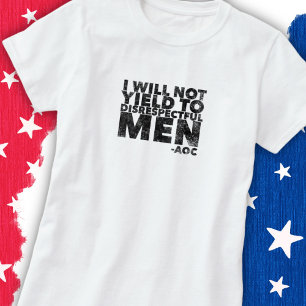 Jag ger inte efter för respektlösa män t shirt