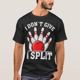 Jag Ger Inte En Split Rolig Bowling T Shirt