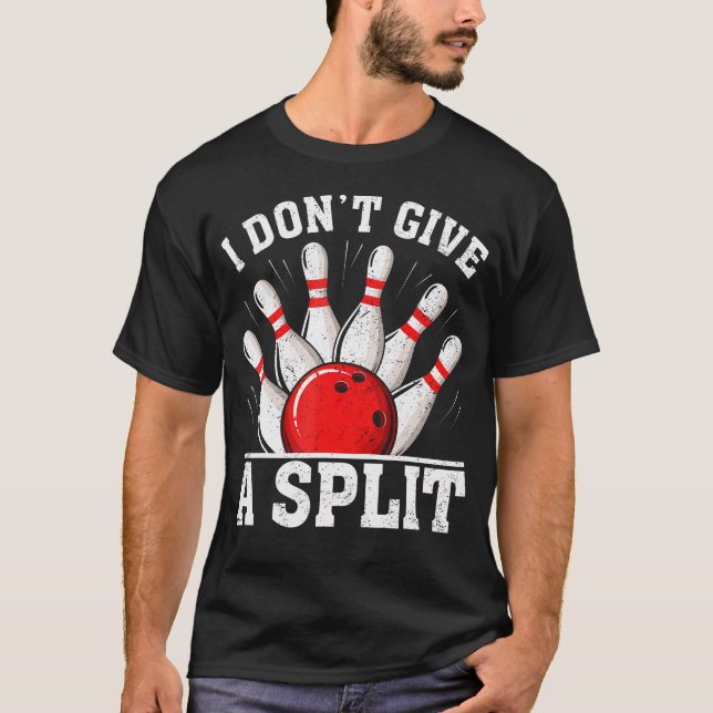 Jag Ger Inte En Split Rolig Bowling T Shirt (Framsida)