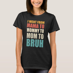 Jag gick från Mamma till Mamma till Mamma till Bru T Shirt