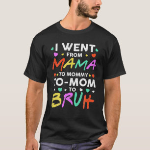 Jag gick från Mamma till Mamma till Mamma till Bru T Shirt