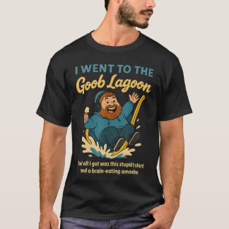 Jag gick till Goob Lagoon dum dum hjärnätande amöb T Shirt