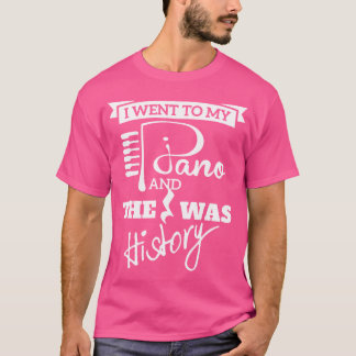 Jag Gick Till Mitt Piano Och Resten Är Historia Mu T Shirt