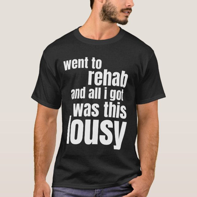 Jag gick till Rehab och har var det här uselt T Shirt (Framsida)