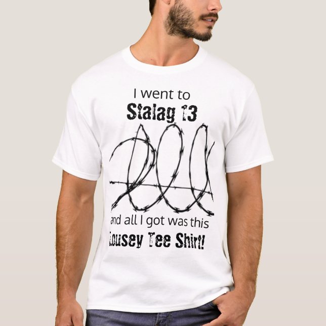 Jag gick till Stalag 13, och allt I-har var detta T Shirt (Framsida)