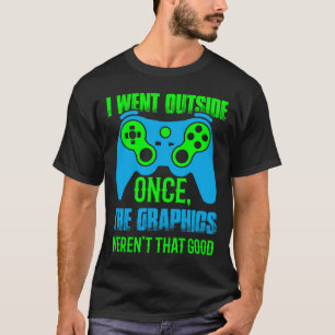 Jag gick utanför Gången, grafiken var inte det bra T Shirt