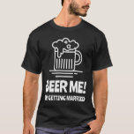 Jag Gifta sig Bachelor Party T Shirt<br><div class="desc">Den här Beer Me jag Gifta sig Bachelor Party-designen är underbar för bachelor-fester.</div>
