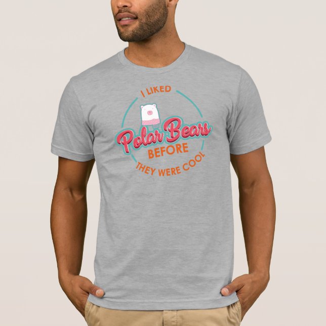Jag gillade Polar Bears innan de var Coola T Shirt (Framsida)