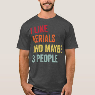 Jag gillar Aerials kanske 3 personer T Shirt