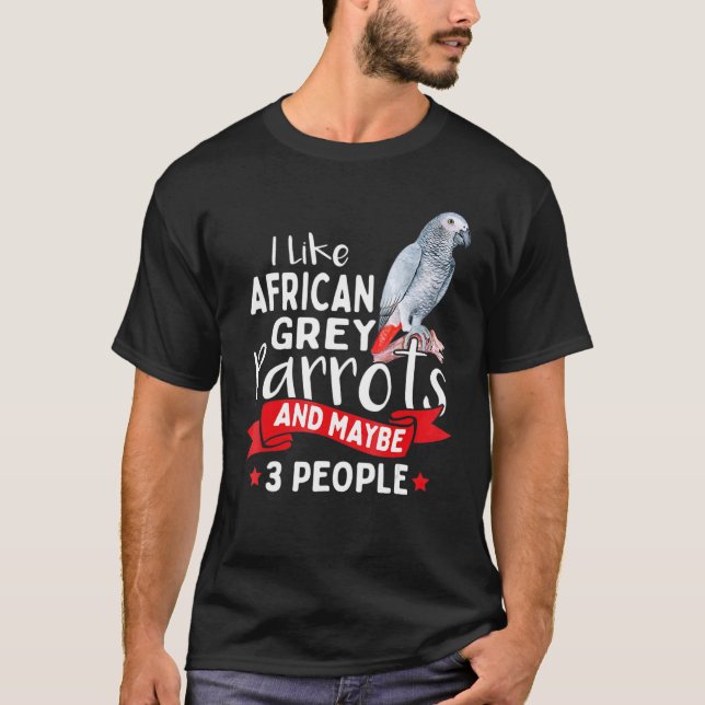 Jag gillar African Grått Parrots och kanske 3 pers T Shirt (Framsida)