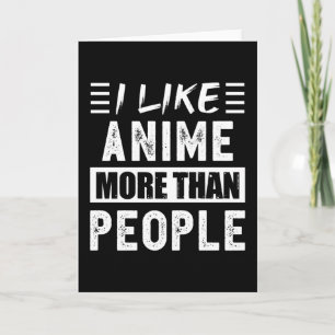 Jag gillar Anime mer än Folk Roligt Kort