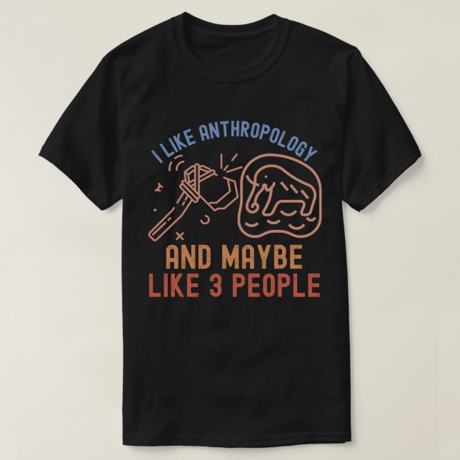 Jag gillar antropologi och kanske 3 personer t shirt (Design framsida)