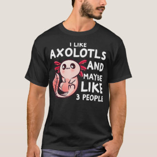 Jag gillar Aolotls och kanske tre personer. T Shirt