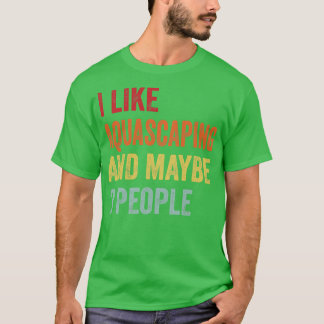 Jag gillar Aquascaping kanske 3 personer T Shirt