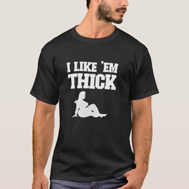Jag gillar att de är tjocka - Chubby Chaser Rolig  T Shirt (Framsida)