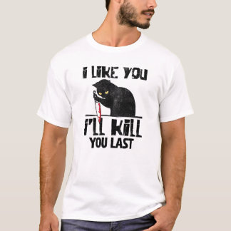 Jag gillar att du får Döda sista roliga mordkatt T Shirt