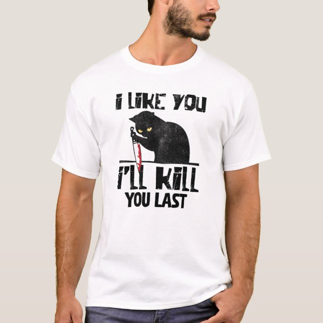 Jag gillar att du får Döda sista roliga mordkatt T Shirt (Framsida)