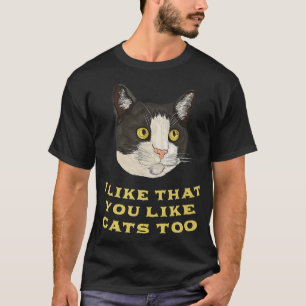 Jag gillar att du tycker om katter för att klä Lov T Shirt