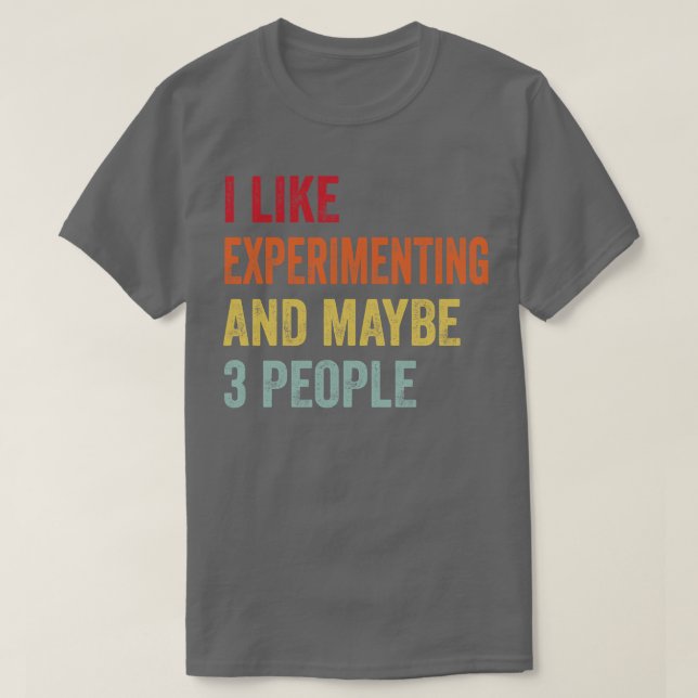 Jag gillar att experimentera kanske 3 personer t shirt (Design framsida)
