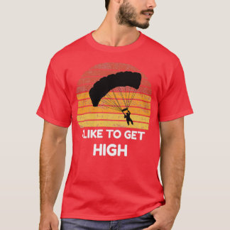 Jag gillar att få hög jump Fallskärm Skydiving T Shirt